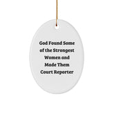 Funny Court Reporter Gifts from Friends - 'God Found Some Of The Strongest Women And Made Them Court Reporter' Oval Ornament for Christmas - Image 1